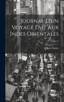 Journal d'Un Voyage Fait Aux Indes Orientales; Volume 3 1020716738 Book Cover