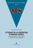 L'Ethique de La Liberation D'Enrique Dussel: Penser L'Alterite Et L'Utopie a Partir Du Contexte Latino-Americain 2875743724 Book Cover