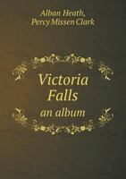 Victoria Falls an Album 5518435355 Book Cover
