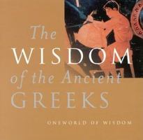 The Wisdom Of The Ancient Greeks (Oneworld of Wisdom) 1851682988 Book Cover