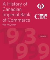 A History of Canadian Imperial Bank of Commerce: Volume 5 1973-1999 1770415823 Book Cover