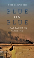 Blue on Blue: Heartache in Wartime 195838156X Book Cover