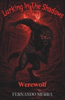 Lurking In The Shadows: Werewolf: A Dark Horror Series About Survival, Trauma, and Monsters B0GNLM6G3N Book Cover