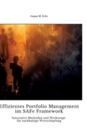 Effizientes Portfolio Management im SAFe Framework: Innovative Methoden und Werkzeuge für nachhaltige Wertschöpfung (German Edition) 3384320840 Book Cover