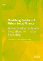 Vanishing Borders of Urban Local Finance: Global Developments with Illustrations from Indian Federation 981195299X Book Cover