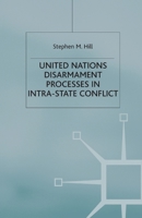 United Nations Disarmament Process in Intra-State Conflict (Southampton Studies in Intl Policy) 0333947169 Book Cover