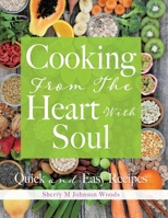 Cooking From The Heart With Soul: Quick and Easy Recipes 1662816278 Book Cover