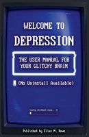 For Welcome to Depression: The User Manual for Your Glitchy Brain (No Uninstall Available) B0H7TLH9BL Book Cover