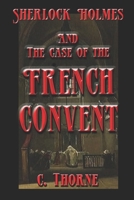 The Case of the French Convent: The Continuing Chronicles of Sherlock Holmes B0FD9WLH6J Book Cover