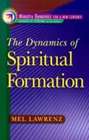 The Dynamics of Spiritual Formation (Ministry Dynamics for a New Century) 0801090970 Book Cover