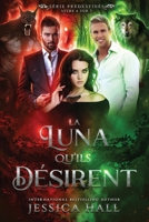 La Luna qu’ils désirent: Série Prédestinés Livre 6 sur 7 (French Edition) B0H3452PWL Book Cover