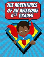The Adventures of an Awesome 4th Grader: Back to School African American Superhero themed Journal for the new school year 1082786799 Book Cover