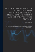 Practical Specifications of Works Executed in Architecture, Civil and Mechanical Engineering [&c.]. 1014430178 Book Cover