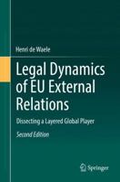 Legal Dynamics of EU External Relations: Dissecting a Layered Global Player 3662675927 Book Cover