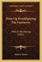 Dans Og Kvaddigtning Paa Faeroerne: Med Et Musikbilag (1901) 1120407907 Book Cover