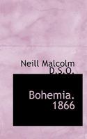 Bohemia, 1866 / by Neill Malcolm 1116113732 Book Cover