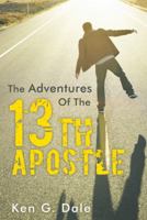 The Adventures of the Thirteenth Apostle 1449798551 Book Cover