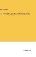 The Virginia Housewife: or, Methodical Cook 3382136791 Book Cover