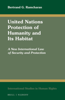 United Nations Protection of Humanity and Its Habitat: A New International Law of Security and Protection 9004303138 Book Cover