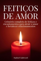 Feitiços de amor: Grimório completo de feitiços e encantamentos para atrair o amor e fortalecer relacionamentos (Portuguese Edition) B0H41N6G7V Book Cover