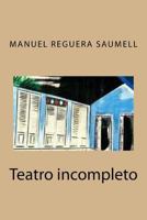 Manuel Reguera Saumell: Teatro Incompleto 0988448696 Book Cover