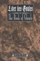 Liber Des Goules = the Book of Ghouls: The Book of Ghouls (Mind's Eye Theatre) 1565045076 Book Cover