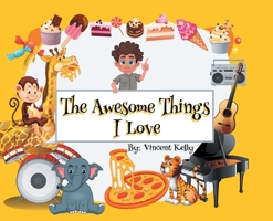 The Awesome Things I Love 1645593487 Book Cover
