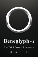 Beneglyph: The Third Form of Expression B0H8WTSWNZ Book Cover