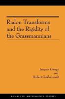 Radon Transforms and the Rigidity of the Grassmannians (Am-156) 0691118981 Book Cover