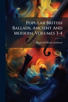 Popular British Ballads, Ancient And Modern, Volumes 3-4... 1274370612 Book Cover