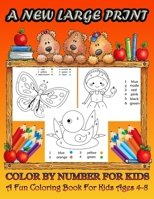 A new large print color by number for kids ages 4-8: A fun coloring book for kids and 50 animal, Dinosaur, Sea Life, Animals, Butterfly, and Much More! ages 4-8 B09BTJ3RLW Book Cover