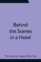 Behind the Scenes in a Hotel (Classic Reprint) 935475662X Book Cover