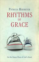 Rhythms of Grace: On the Dance Floor of God's Heart 1618620045 Book Cover