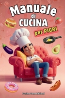 MANUALE DI CUCINA PER PIGRI: 101 ricette veloci, facili e irresistibilmente ironiche: mangiare bene senza muovere un dito, Il ricettario perfetto per chi non ha tempo (né voglia) di cucinare, piatti B0FY4ZHD9C Book Cover