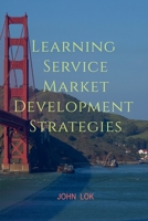 Learning Service Market development Strategies B0B5LT7JM7 Book Cover