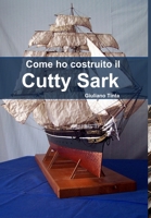 Come ho costruito il Cutty Sark 1447729382 Book Cover
