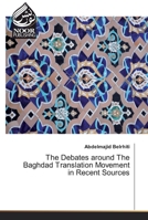 The Debates around The Baghdad Translation Movement in Recent Sources 6202358602 Book Cover