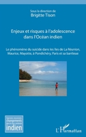 Enjeux et risques à l'adolescence dans l'Océan Indien: Le phénomène du suicide dans les îles de La Réunion, Maurice, Mayotte, à Pondichéry, Paris et ... Le Sous-Continent Indien) (French Edition) 2343098204 Book Cover