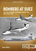 Bombers at Suez: The RAF Bombing Campaign During the Suez War, 1956 (Middle East@War) 1914377168 Book Cover