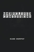 Undisclosed Confessions B0FLFR5G3T Book Cover