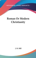 Roman or Modern Christianity 1425326366 Book Cover
