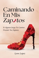 Caminando en Mis Zapatos: Si Alguien Juzga Tu Camino Prestale Tus Zapatos B0H72X1Y12 Book Cover