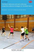 Training of defensive and semi-offensive cooperative defense strategies for handball teams: 60 exercises – From 1-on-1 to small group and team defense 3956412141 Book Cover