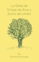 La Dieta de Sirope de Arce y Zumo de Limon (the Master Cleanser, Spanish Edition) 1607968622 Book Cover