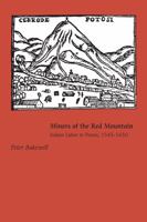 Miners of the Red Mountain: Indian Labor in Potosi, 1545-1650 0826349005 Book Cover
