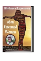 Rhythmical Expressions of an Esteemed Woman - A Book Of Poetry B08SB8MRMY Book Cover