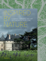 Inspired by Nature: Château, Gardens, and Art of Chaumont-sur-Loire 2080203509 Book Cover
