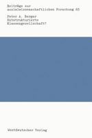 Entstrukturierte Klassengesellschaft?: Klassenbildung Und Strukturen Sozialer Ungleichheit Im Historischen Wandel 3663016900 Book Cover