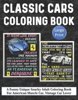 Classic Cars Coloring Book. A Funny Unique Snarky Adult Coloring Book For American Muscle Car, Vintage Car Lover: Novelty Gift Idea For Fans Of Old ... Hours Of Coloring Enjoyment And Relaxation B08C8XFDQL Book Cover