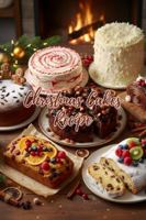 Christmas Cakes Recipe Book (Christmas Recipes) B0G4JY58P4 Book Cover